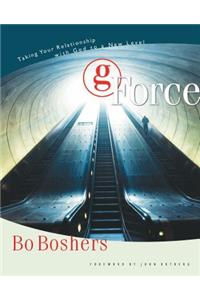 G-Force: Taking Your Relationship with God to a New Level