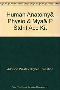 Human Anatomy& Physio & Mya& P Stdnt Acc Kit