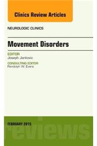 Movement Disorders, an Issue of Neurologic Clinics