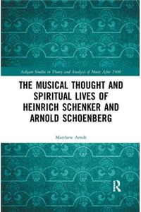 Musical Thought and Spiritual Lives of Heinrich Schenker and Arnold Schoenberg