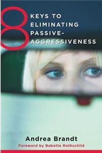 8 Keys to Eliminating Passive-Aggressiveness