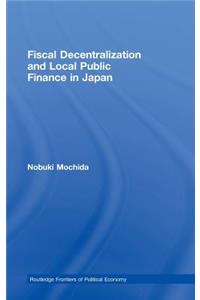 Fiscal Decentralization and Local Public Finance in Japan