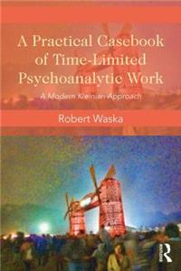 Practical Casebook of Time-Limited Psychoanalytic Work