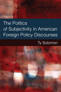 Politics of Subjectivity in American Foreign Policy Discourses