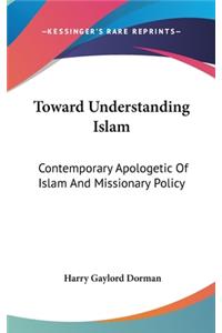 Toward Understanding Islam