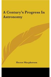 Century's Progress In Astronomy