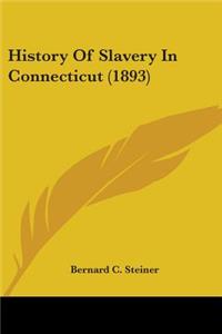 History Of Slavery In Connecticut (1893)