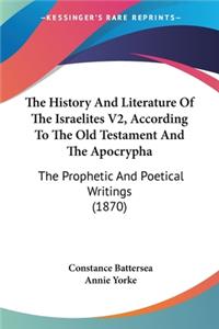 History And Literature Of The Israelites V2, According To The Old Testament And The Apocrypha