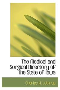 The Medical and Surgical Directory of the State of Iowa