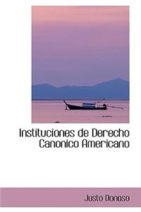Instituciones de Derecho Canonico Americano