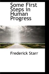 Some First Steps in Human Progress