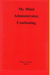 My Mind Administrator, Continuing