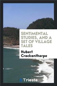 Sentimental Studies, and a Set of Village Tales