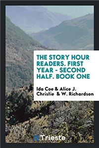 The Story Hour Readers. First Year - Second Half. Book One