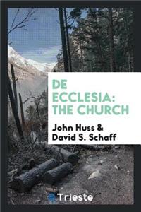de Ecclesia. the Church