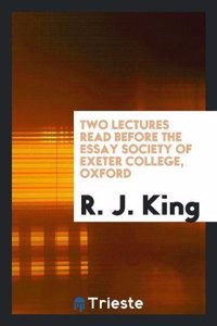 TWO LECTURES READ BEFORE THE ESSAY SOCIE