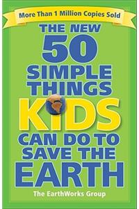 The New 50 Simple Things Kids Can Do to Save the Earth