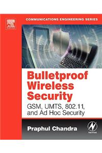 Bulletproof Wireless Security: Gsm, Umts, 802.11, and Ad Hoc Security
