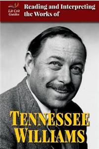 Reading and Interpreting the Works of Tennessee Williams