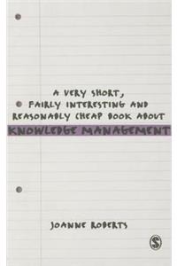 Very Short, Fairly Interesting and Reasonably Cheap Book about Knowledge Management