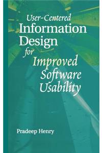 User Centered Information Design for Improved Software Usability