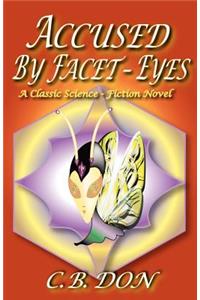 Accused by Facet-Eyes