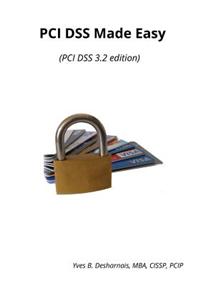 PCI Dss Made Easy: PCI Dss 3.2 Edition