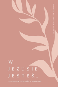 W Jezusie jestes