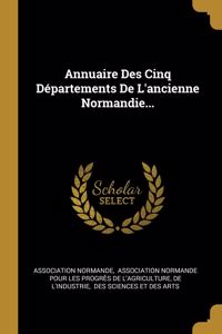 Annuaire Des Cinq Départements De L'ancienne Normandie...