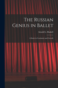 Russian Genius in Ballet; a Study in Continuity and Growth