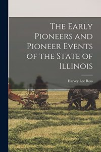 Early Pioneers and Pioneer Events of the State of Illinois