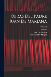 Obras Del Padre Juan De Mariana; Volume 2