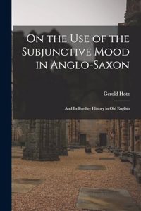 On the Use of the Subjunctive Mood in Anglo-Saxon