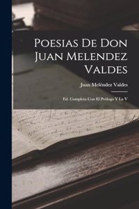 Poesias De Don Juan Melendez Valdes