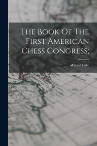 Book Of The First American Chess Congress;