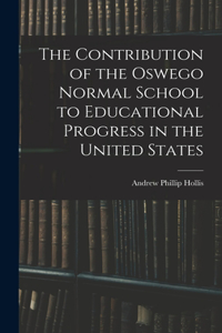 Contribution of the Oswego Normal School to Educational Progress in the United States