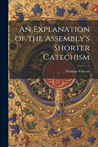 Explanation of the Assembly's Shorter Catechism
