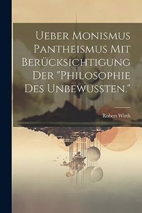 Ueber Monismus Pantheismus Mit Berücksichtigung Der 