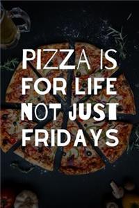 Pizza Is For Life Not Just Fridays