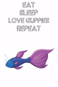 Eat Sleep Love Guppies Repeat