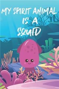 My Spirit Animal Is A Squid