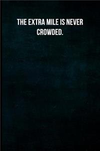 The extra mile is never crowded.