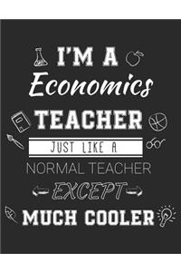I'm A Economics Teacher Just Like A Normal Teacher Except Much Cooler