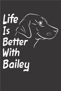 Life Is Better With Bailey