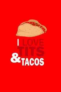 I Love Tits & Tacos