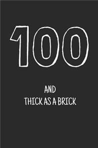 100 and thick as a brick