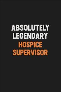 Absolutely Legendary Hospice Supervisor