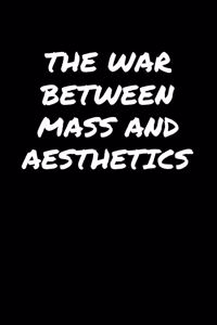 The War Between Mass and Aesthetics