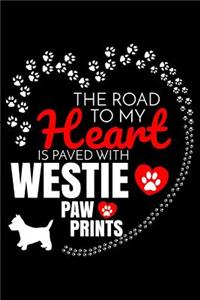 The Road To My Heart Is Paved With Westie Paw Prints