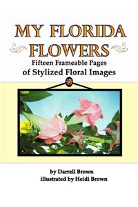 My Florida Flowers Fifteen Frameable Pages of Stylized Floral Images